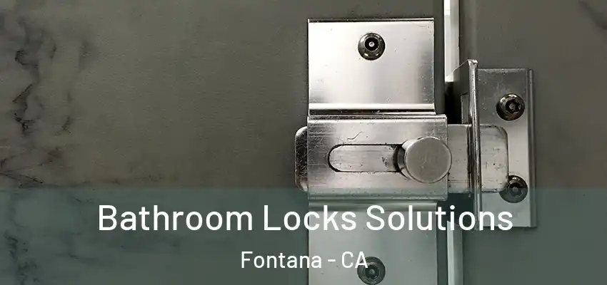  Bathroom Locks Solutions Fontana - CA