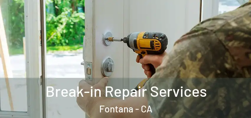  Break-in Repair Services Fontana - CA