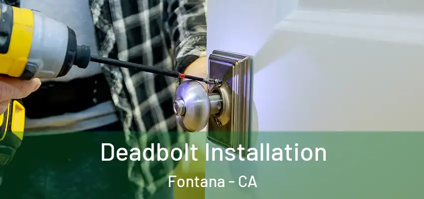 Deadbolt Installation Fontana - CA