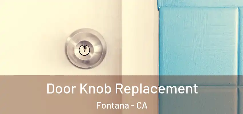  Door Knob Replacement Fontana - CA
