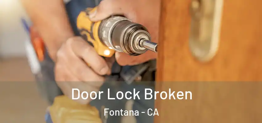  Door Lock Broken Fontana - CA