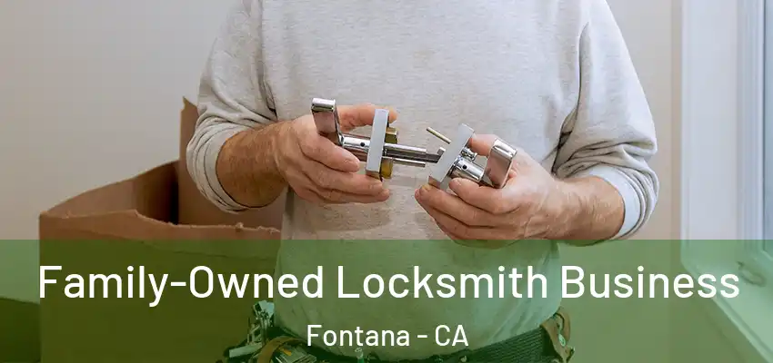  Family-Owned Locksmith Business Fontana - CA