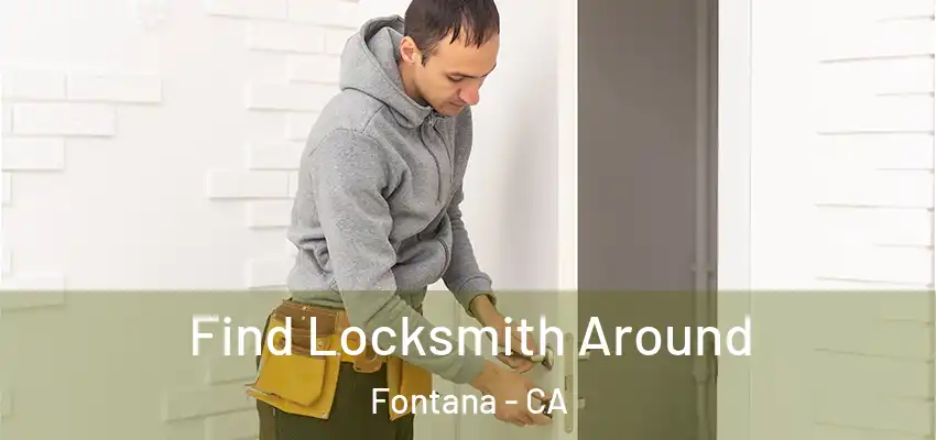  Find Locksmith Around Fontana - CA