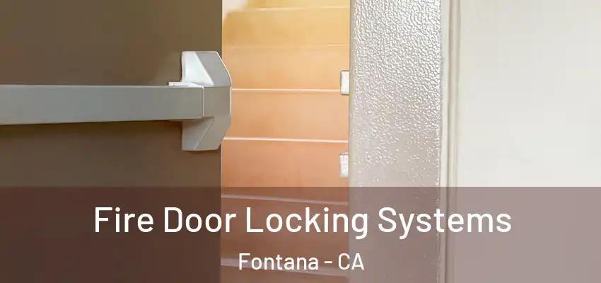  Fire Door Locking Systems Fontana - CA