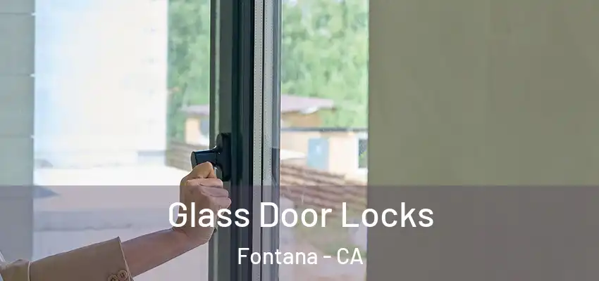  Glass Door Locks Fontana - CA