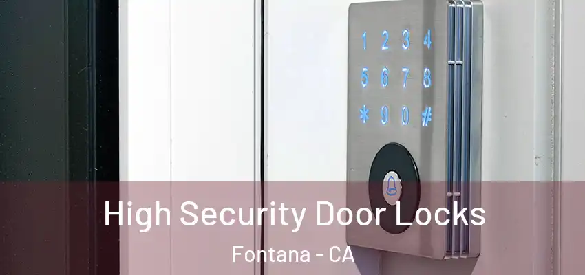  High Security Door Locks Fontana - CA
