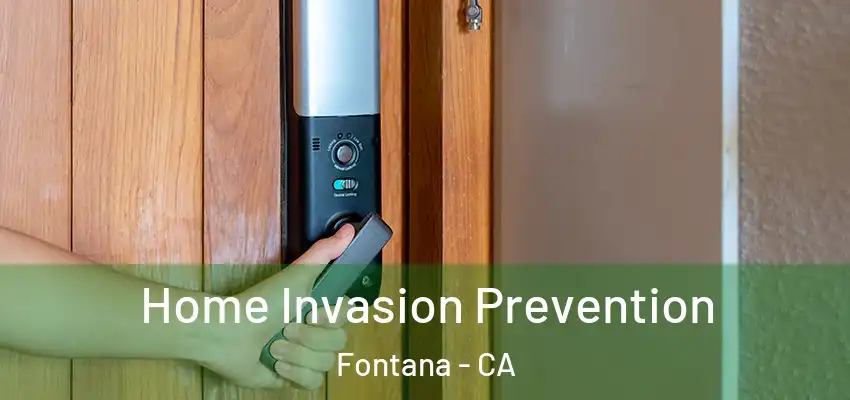  Home Invasion Prevention Fontana - CA