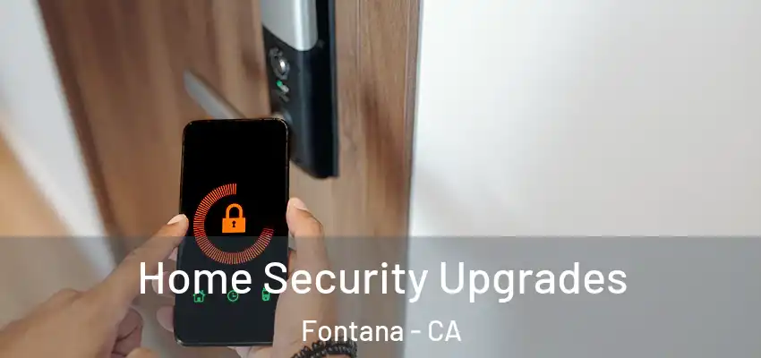  Home Security Upgrades Fontana - CA