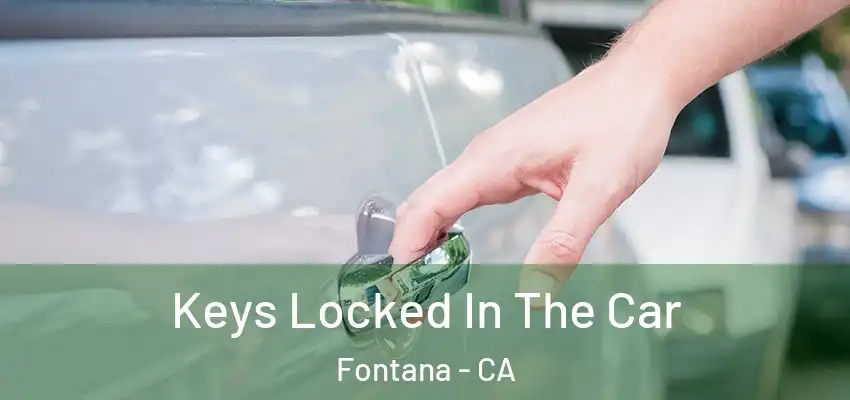  Keys Locked In The Car Fontana - CA