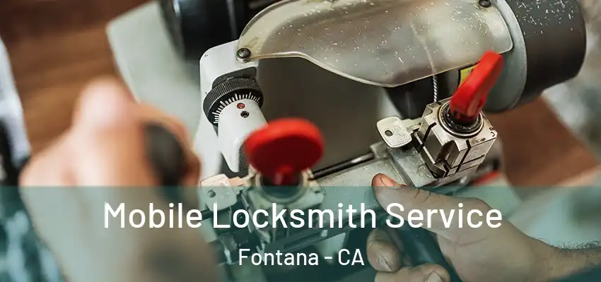  Mobile Locksmith Service Fontana - CA