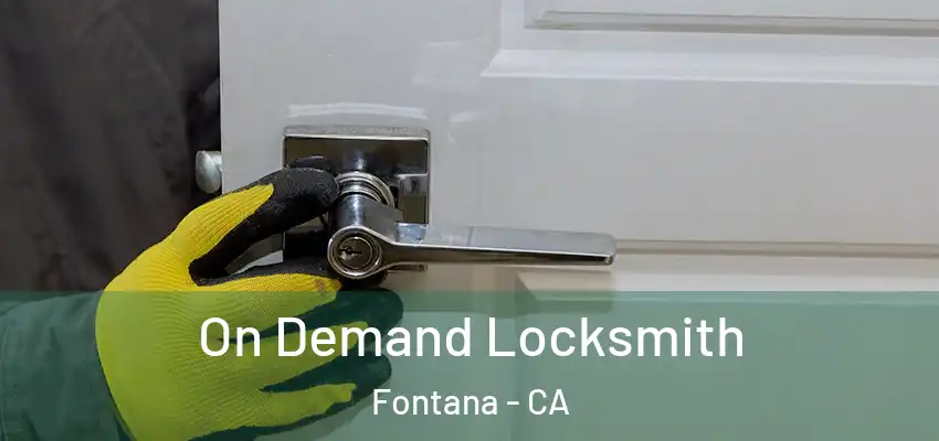  On Demand Locksmith Fontana - CA