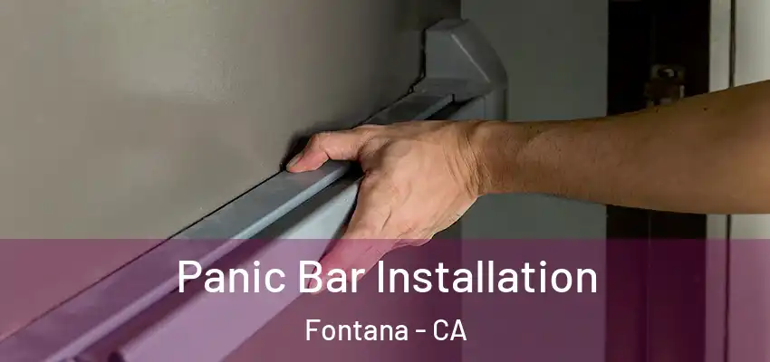  Panic Bar Installation Fontana - CA