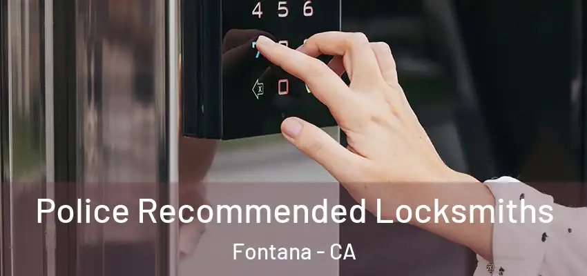  Police Recommended Locksmiths Fontana - CA