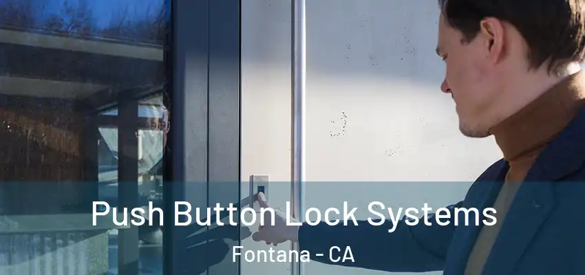  Push Button Lock Systems Fontana - CA