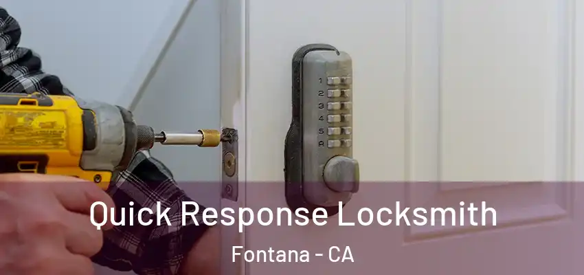 Quick Response Locksmith Fontana - CA