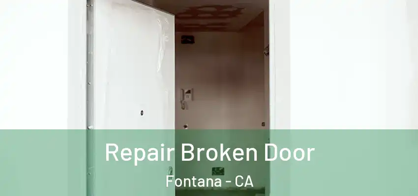  Repair Broken Door Fontana - CA