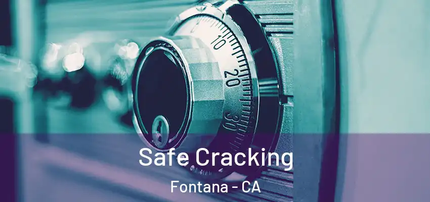 Safe Cracking Fontana - CA