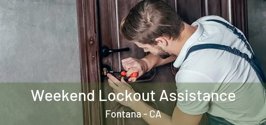 Weekend Lockout Assistance Fontana - CA