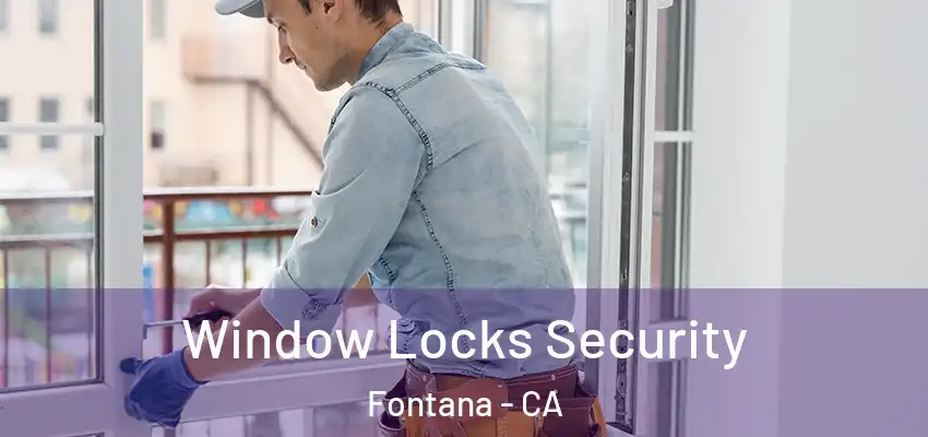  Window Locks Security Fontana - CA